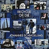 Johannes Schmoelling - Recycle or die