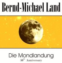 Bernd-Michael Land - Die Mondlandung 50th Anniversary