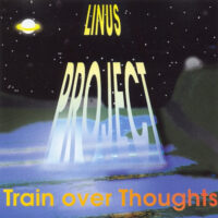 Linus Project – Train Over Thoughts (2nd hand last copy)