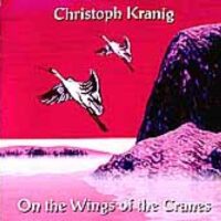 Christoph Kranig - On the Wings of the Cranes