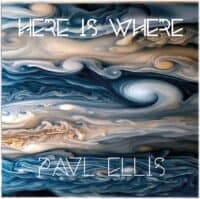 Paul Ellis - Here is Where