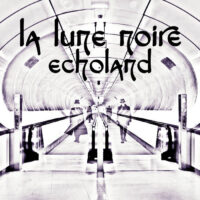La Lune Noire - "Echoland"