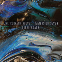 Steve Roach – The Current above - Immersion Seven [limited]