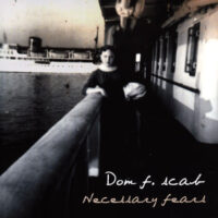 Dom F.Scab - Necessary Fears